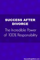 Success After Divorce: The Incredible Power of 100% Responsibility