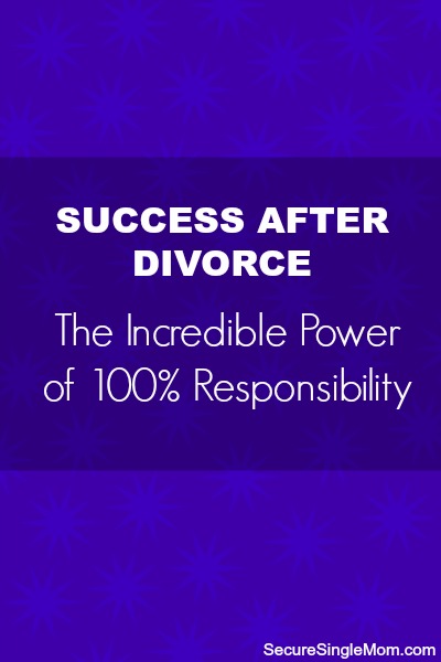Success After Divorce: The Incredible Power of 100% Responsibility